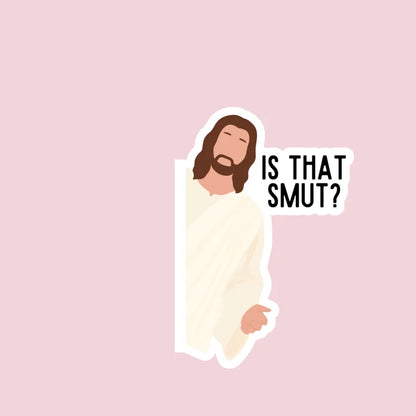 Is That Smut - Funny Jesus Sticker