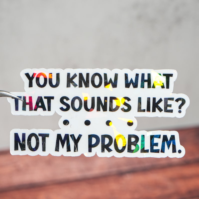 You Know What That Sounds Like Sticker