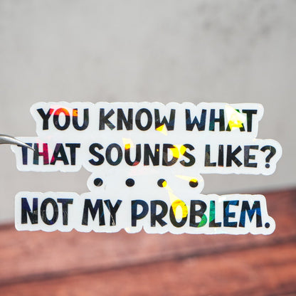 You know what that sounds like Sticker