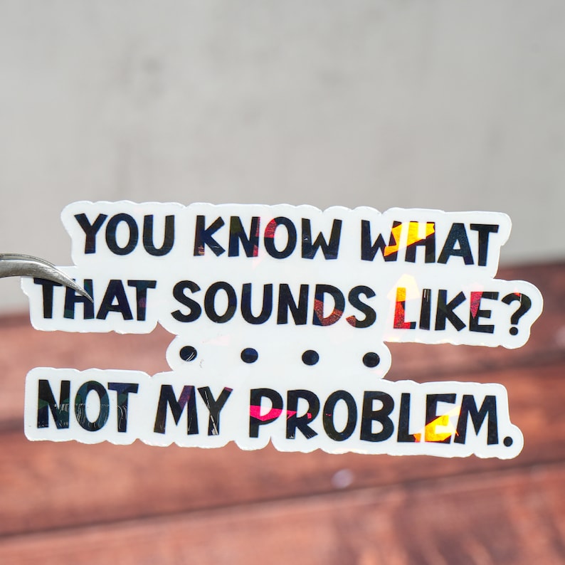 You Know What That Sounds Like Sticker