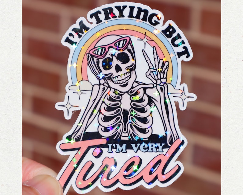 I Am Trying But I Am Very Tired Sticker