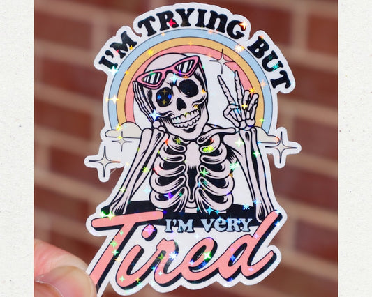 I Am Trying But I Am Very Tired Sticker