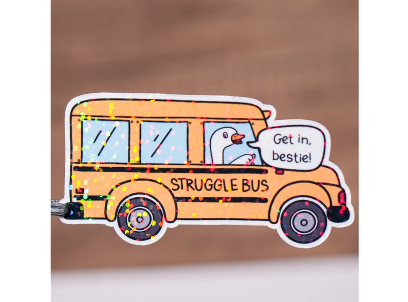Struggle Bus Get In Bestie Sticker