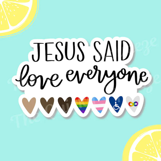 Jesus Said Love Everyone Sticker