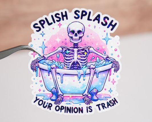 Splish Splash Your Opinion Is Trash Sticker