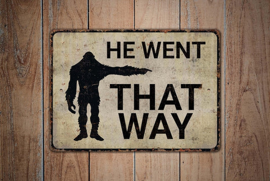 He Went That Way Metal Sign