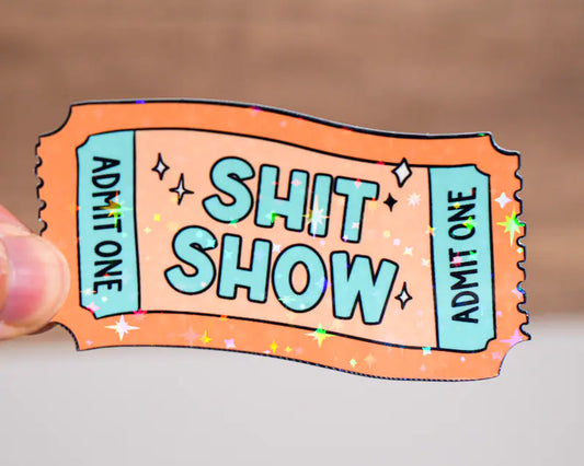 Shit Show Admit One Sticker