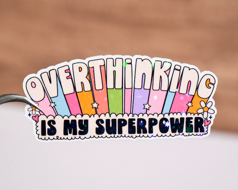 Overthinking Is My Superpower Sticker