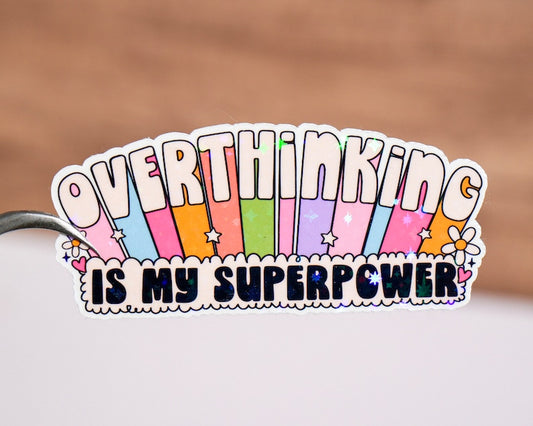 Overthinking Is My Superpower Sticker