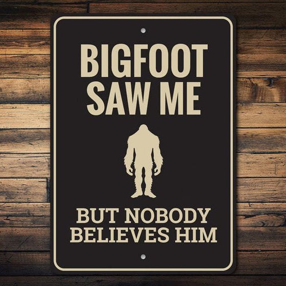 Bigfoot Saw Me Sign, Believe In Bigfoot Metal Sign