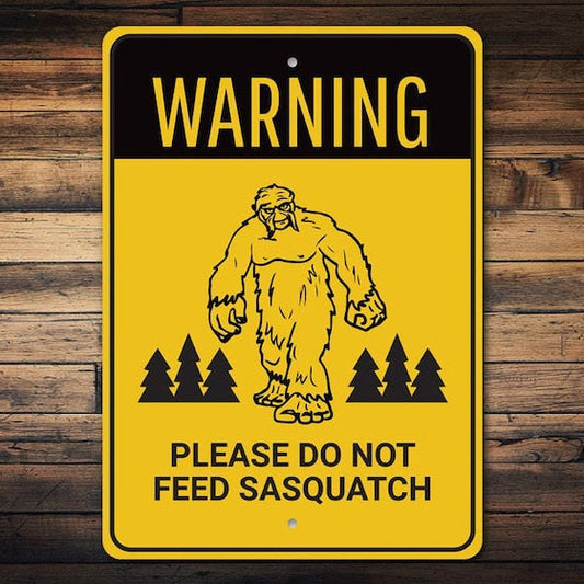Don't Feed Sasquatch, Warning Bigfoot Metal Sign