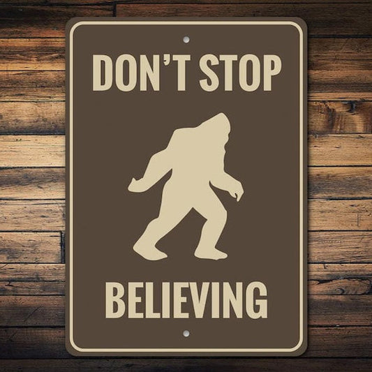 Don't Stop Believing, Bigfoot Believer Metal Sign