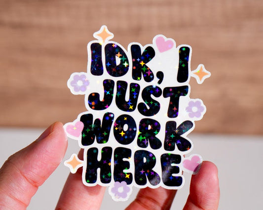 IDK I Just Work Here Sticker