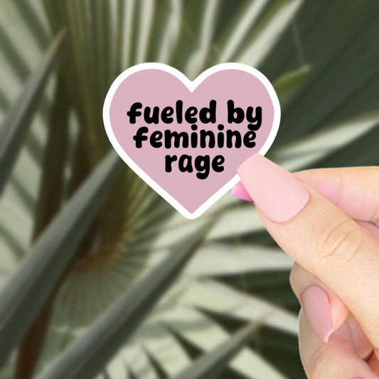 Fueled By Feminine Rage Sticker