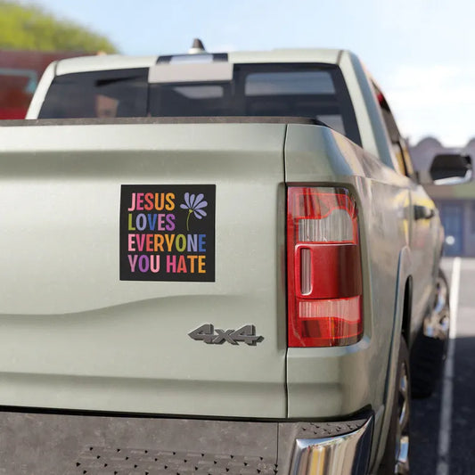 Jesus Loves Everyone You Hate Sticker