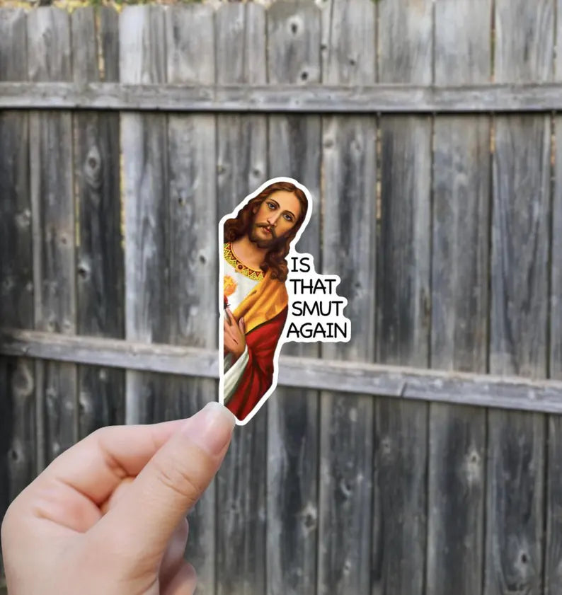Is That Smut Again - Jesus Sticker