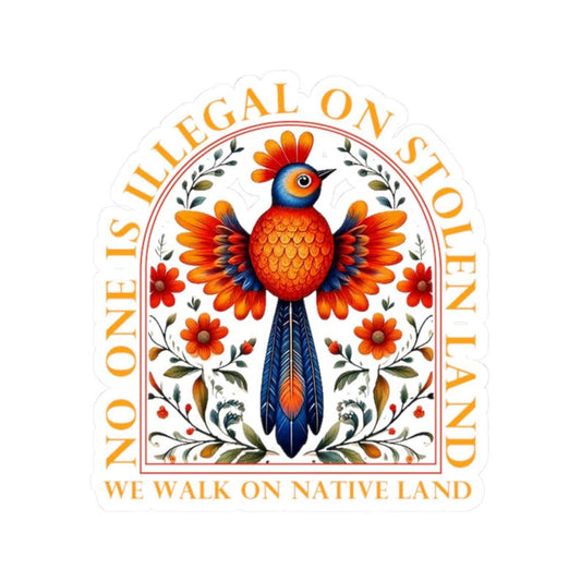 No One Is Illegal On Stolen Land Activist Sticker