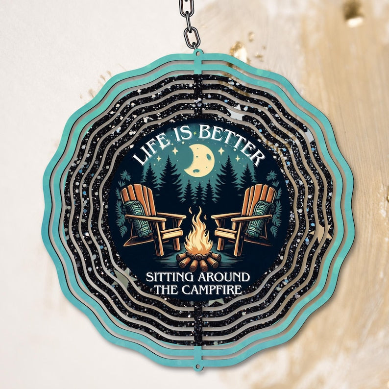 Life is Better Sitting Around The Campfire Wind Spinner