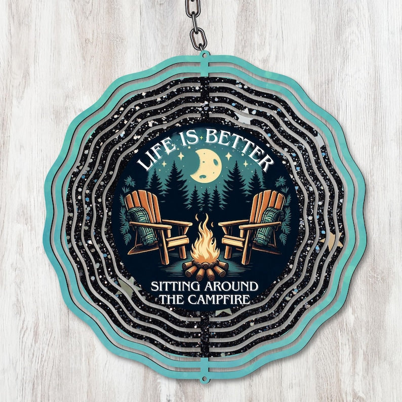 Life is Better Sitting Around The Campfire Wind Spinner