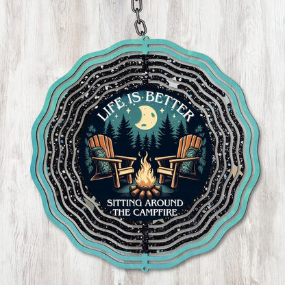 Life is Better Sitting Around The Campfire Wind Spinner