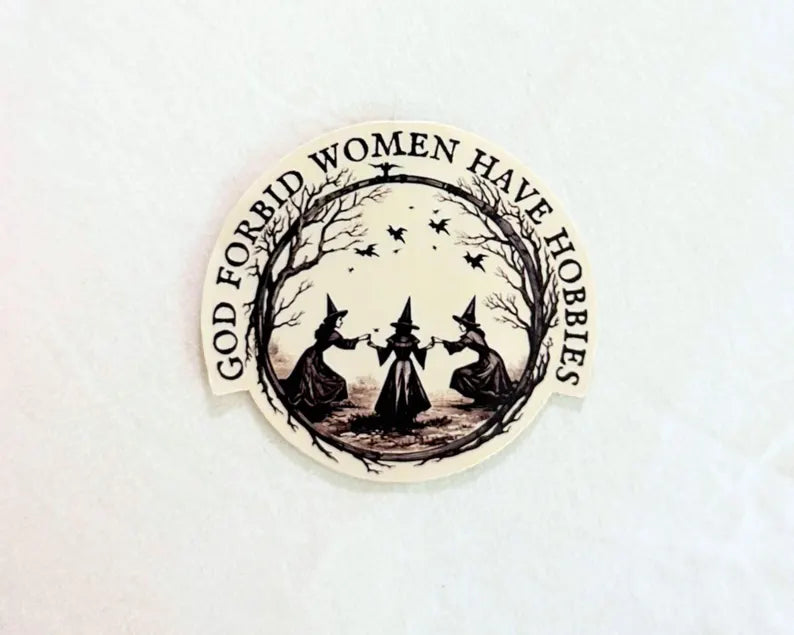 God Forbid Women Have Hobbies - Witch Sticker