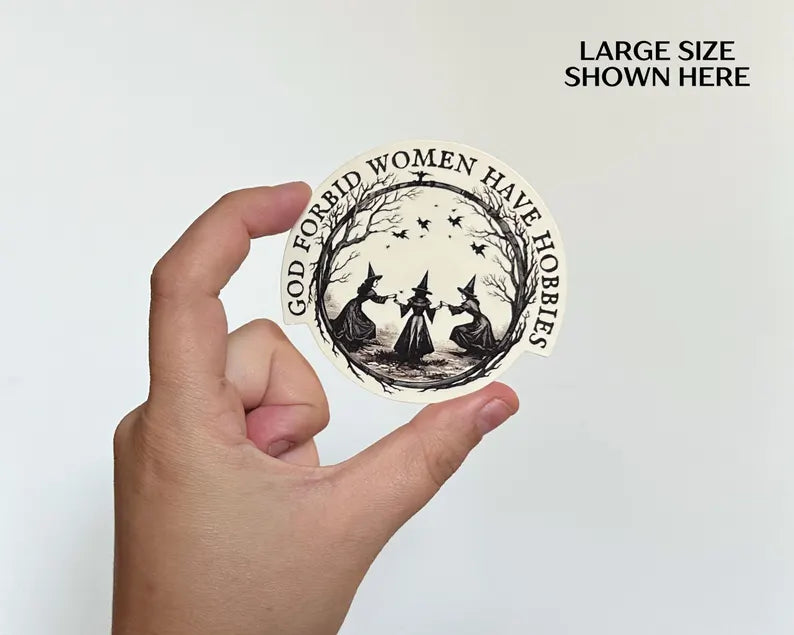 God Forbid Women Have Hobbies - Witch Sticker