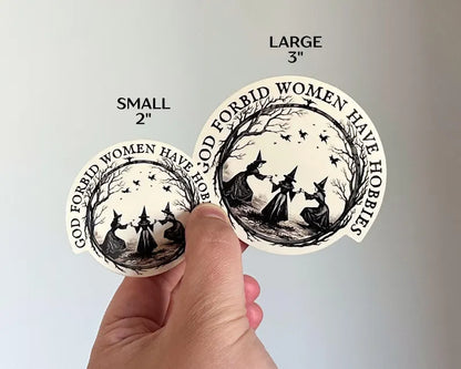 God Forbid Women Have Hobbies - Witch Sticker