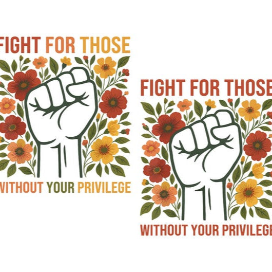 Fight For Those Without Your Privilege Sticker