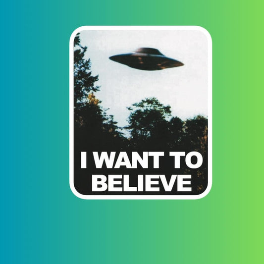 I Want To Believe Sticker