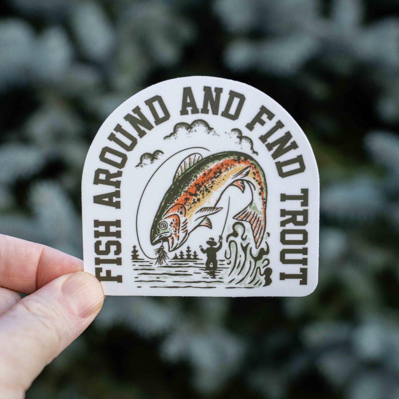 Fish Around and Find Trout Fly Fishing Sticker