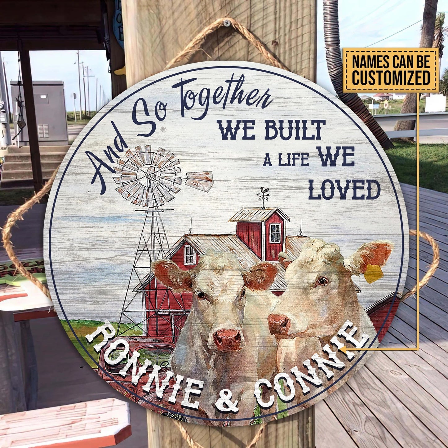 And so together we built a life we loved - Personalized Cow Round Wood Sign