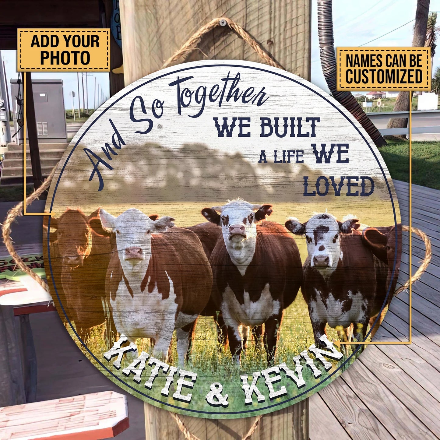 And so together we built a life we loved - Personalized Cow Round Wood Sign
