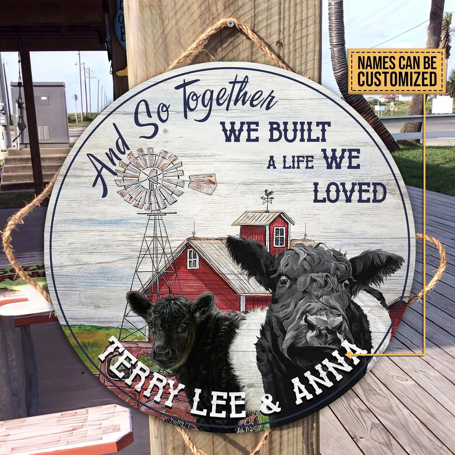 And so together we built a life we loved - Personalized Cow Round Wood Sign