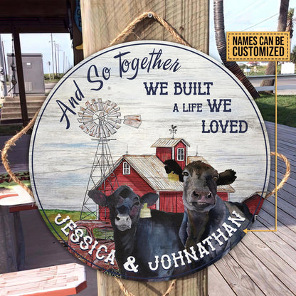 And so together we built a life we loved - Personalized Cow Round Wood Sign