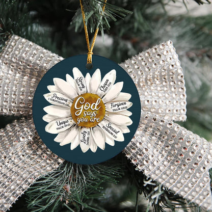 Christian Christmas Ornament, God Says You Are, Daisy Flower, Circle Ceramic Ornament