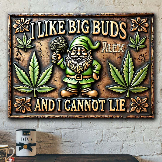 I Like Big Buds And I Cannot Lie - Personalized Weed Metal Sign