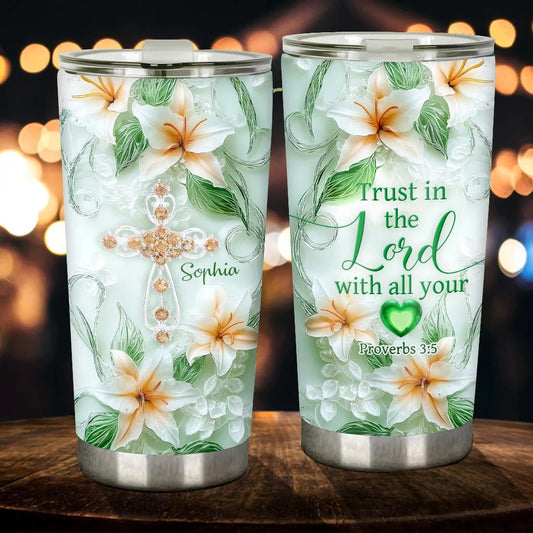 Trust In Lord With All Your - Personalized Jesus Tumbler