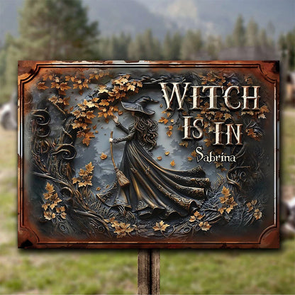 The Witch Is In - Personalized Metal Sign