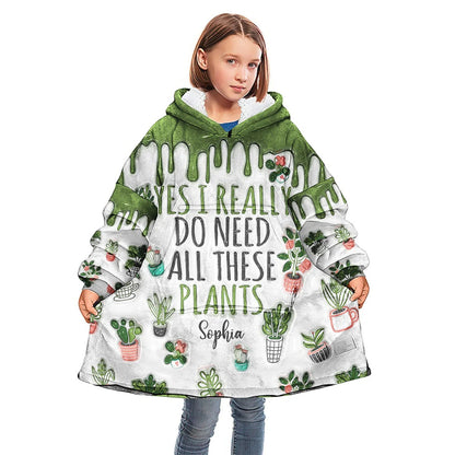 Yes I Need All These Plants - Personalized Gardening Blanket Hoodie
