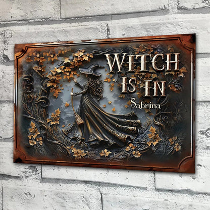 The Witch Is In - Personalized Metal Sign
