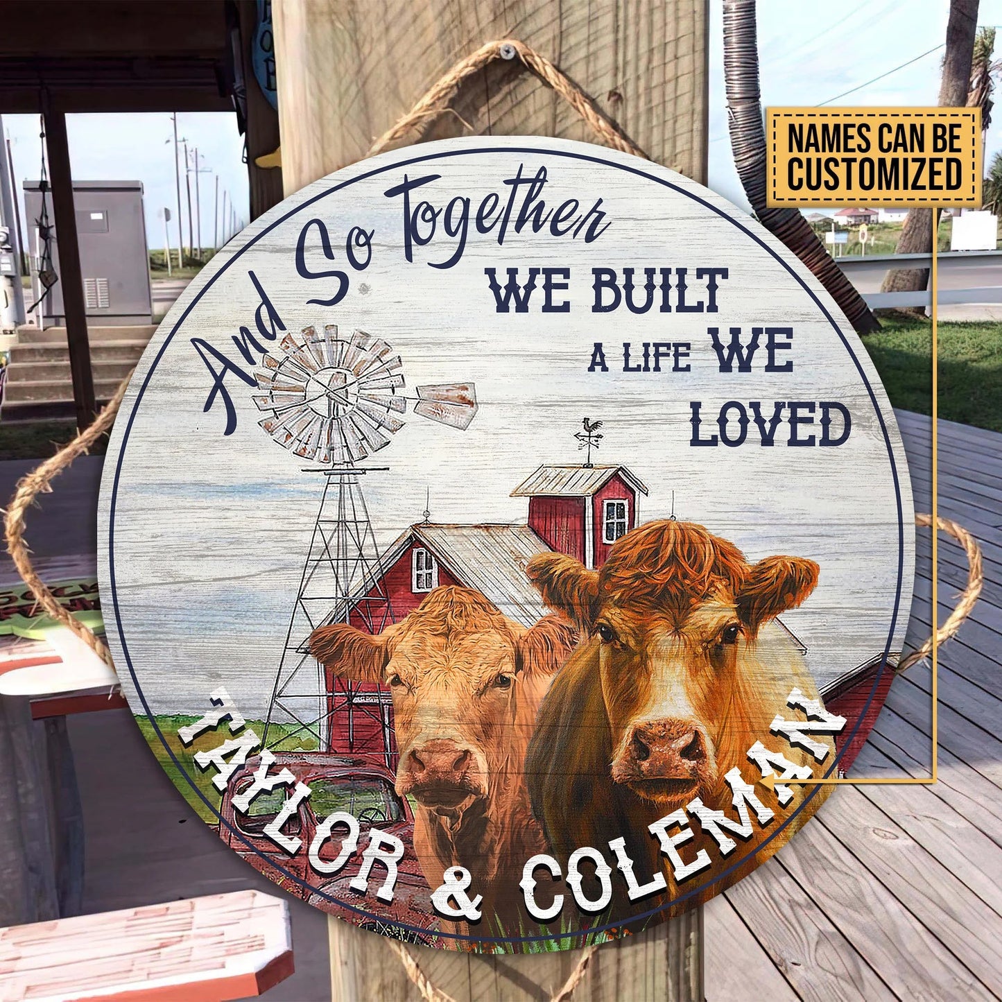 And so together we built a life we loved - Personalized Cow Round Wood Sign