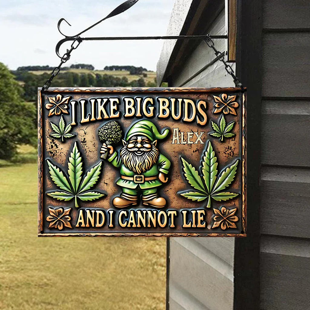 I Like Big Buds And I Cannot Lie - Personalized Weed Metal Sign