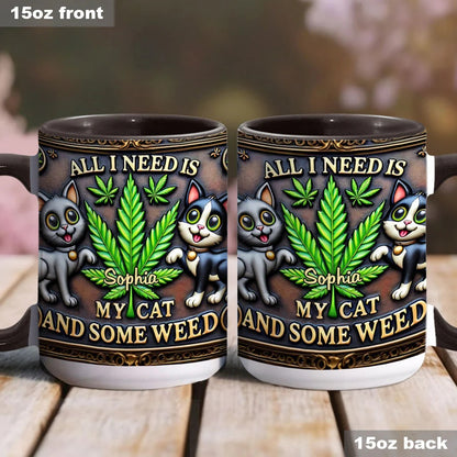 All I Need Is My Cat And Some Weed, Personalized Weed Accent Mug