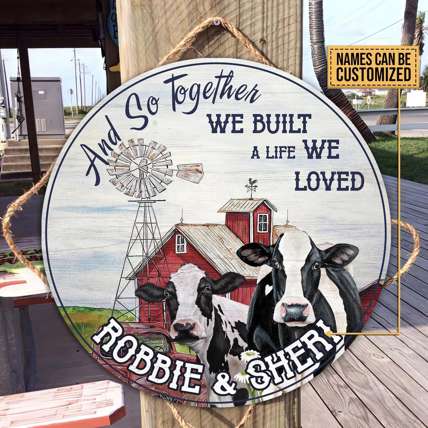 And so together we built a life we loved - Personalized Cow Round Wood Sign