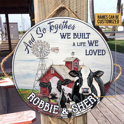 And so together we built a life we loved - Personalized Cow Round Wood Sign