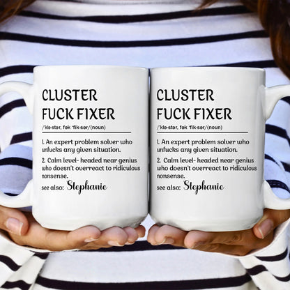 Funny Mug - Cluster F_Ck Fixer Problem Solver - Personalized Mug