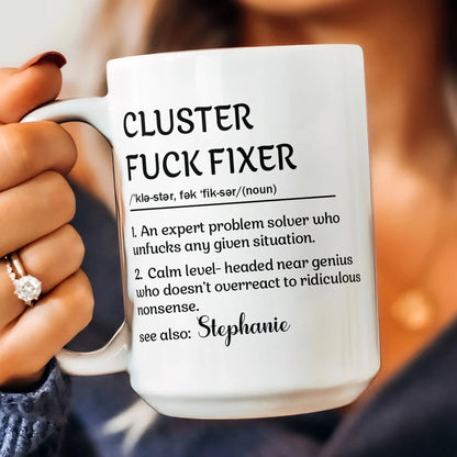 Funny Mug - Cluster F_Ck Fixer Problem Solver - Personalized Mug