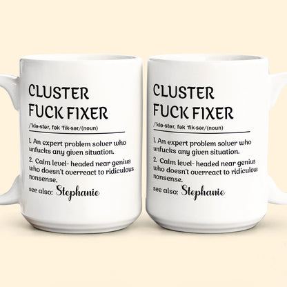 Funny Mug - Cluster F_Ck Fixer Problem Solver - Personalized Mug