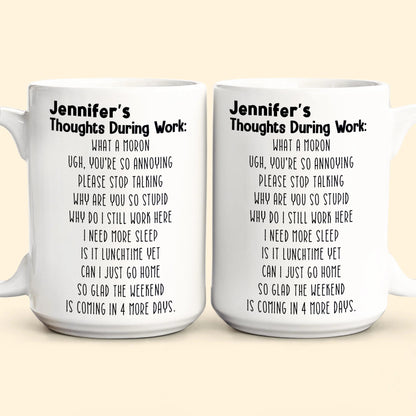 Funny Mug - Thoughts During Work - For Me Gift, Gifts For Coworkers, Boss  - Personalized Mug