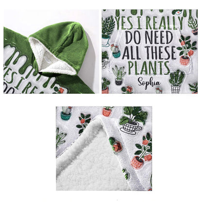 Yes I Need All These Plants - Personalized Gardening Blanket Hoodie